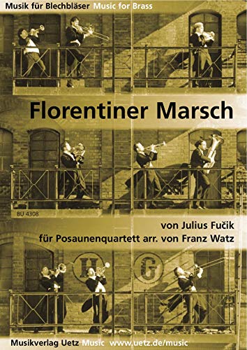 Florentiner Marsch für Posaunenquartett / For Trombone Quartet (Trombone Quartet)