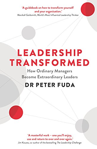 Leadership Transformed: How Ordinary Managers Become Extraordinary Leaders von Profile Books