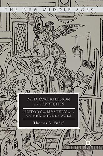 Medieval Religion and its Anxieties: History and Mystery in the Other Middle Ages (The New Middle Ages) von MACMILLAN