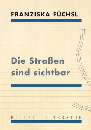 Die Straßen sind sichtbar: Erzählungen von Ritter Klagenfurt