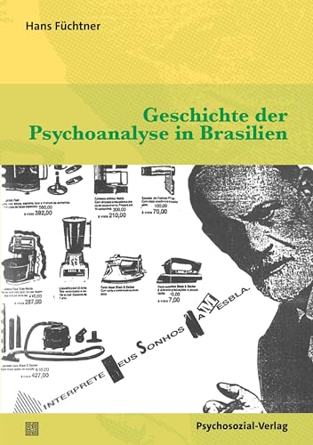 Geschichte der Psychoanalyse in Brasilien (Bibliothek der Psychoanalyse) von Psychosozial-Verlag