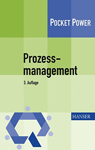 Prozessmanagement: Anleitung zur ständigen Prozessverbesserung (Pocket Power) von Carl Hanser Verlag GmbH & Co. KG