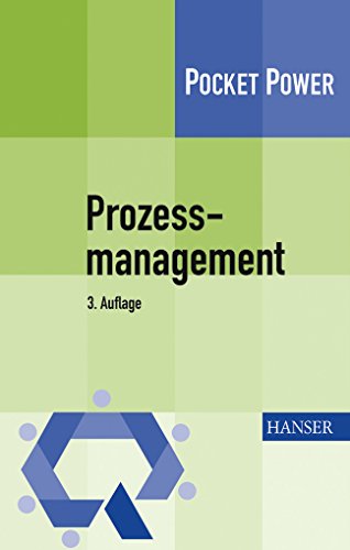 Prozessmanagement: Anleitung zur ständigen Prozessverbesserung (Pocket Power) von HANSER FACHBUCHVERLAG