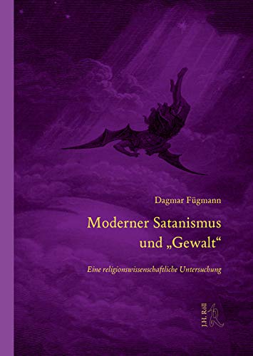Moderner Satanismus und "Gewalt": Eine religionswissenschaftliche Untersuchung (Quellen und Forschungen zur europäischen Ethnologie)