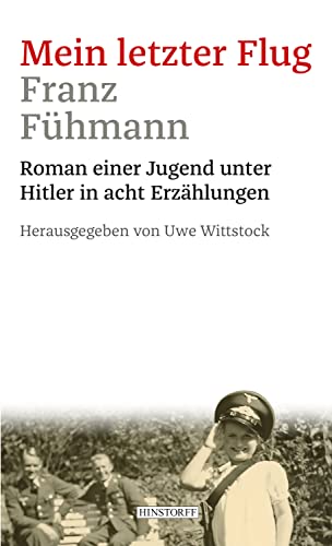 Mein letzter Flug: Roman einer Jugend unter Hitler in acht Erzählungen von Hinstorff Verlag GmbH