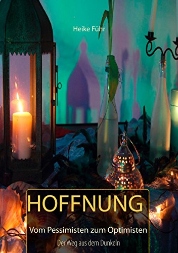 Hoffnung: Vom Pessimisten zum Optimisten