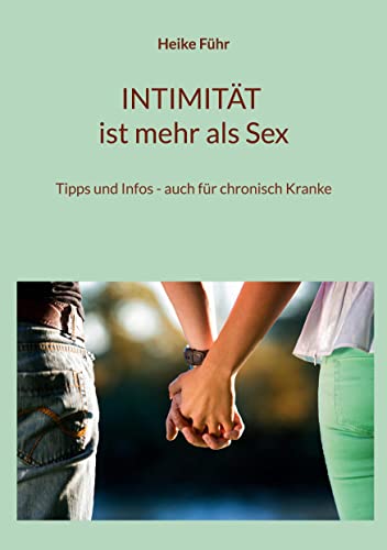 INTIMITÄT ist mehr als Sex: Tipps und Infos - auch für chronisch Kranke