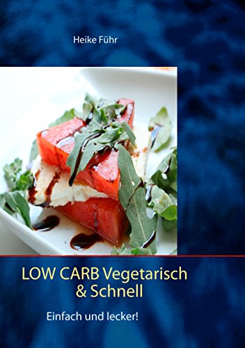 Low Carb vegetarisch & schnell: Einfach und lecker! von Books on Demand