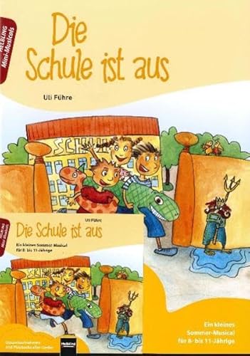 Die Schule ist aus. Paket: Heft und Audio-CD: Ein kleines Sommer-Musical für 8- bis 11-Jährige. (Mini-Musicals)