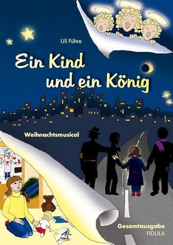 Ein Kind und ein König: Weihnachtsmusical für Kinder von 4-11 Jahren Ein Kind und ein König: Weihnachtsmusical für Kinder von 4-11 Jahren