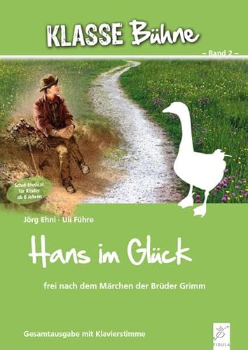 Hans im Glück: frei nach dem Märchen der Brüder Grimm (Klasse Bühne: Mini-Musicals) von Fidula