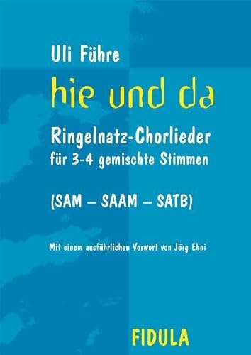 hie und da: 10 Ringelnatz-Chorlieder für 3-4 gemischte Stimmen hie und da: 10 Ringelnatz-Chorlieder für 3-4 gemischte Stimmen