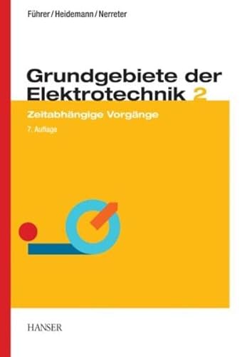 Grundgebiete der Elektrotechnik, Bd.2, Zeitabhängige Vorgänge: Band 2: Zeitabhängige Vorgänge von Carl Hanser Verlag GmbH & Co. KG