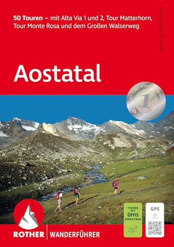 Aostatal: 50 Touren – mit Alta Via 1 und 2, Tour Matterhorn, Tour Monte Rosa und dem Großen Walserweg. Mit GPS-Tracks (Rother Wanderführer) von Rother Bergverlag