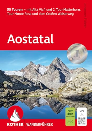 Aostatal: 50 Touren – mit Alta Via 1 und 2, Tour Matterhorn, Tour Monte Rosa und dem Großen Walserweg. Mit GPS-Tracks (Rother Wanderführer) von Rother Bergverlag