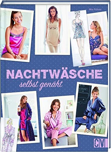 Nachtwäsche nähen: Pyjamas, Babydolls, Negligés Nachtwäsche nähen: Pyjamas, Babydolls, Negligés