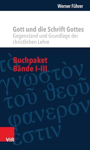 Buchpaket - Gott und die Schrift Gottes: Gegenstand und Grundlage des christlichen Lehre. Bände I-III von Vandenhoeck + Ruprecht