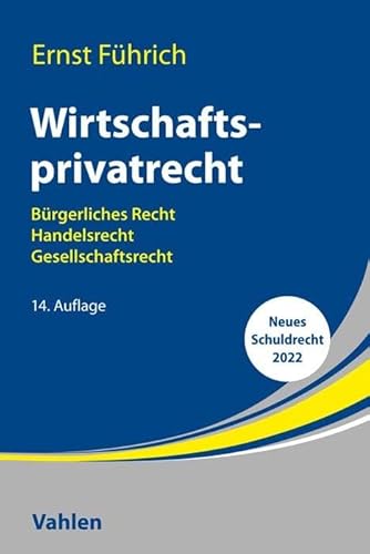 Wirtschaftsprivatrecht: Bürgerliches Recht, Handelsrecht, Gesellschaftsrecht Wirtschaftsprivatrecht: Bürgerliches Recht, Handelsrecht, Gesellschaftsrecht von Vahlen Franz GmbH