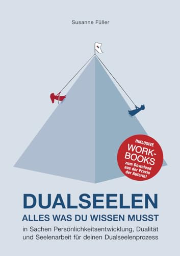 DUALSEELEN - ALLES WAS DU WISSEN MUSST - in Sachen Persönlichkeitsentwicklung, Dualität und Seelenarbeit für deinen Dualseelenprozess DUALSEELEN - ALLES WAS DU WISSEN MUSST - in Sachen Persönlichkeitsentwicklung, Dualität und Seelenarbeit für deinen Dualseelenprozess von SF Verlag