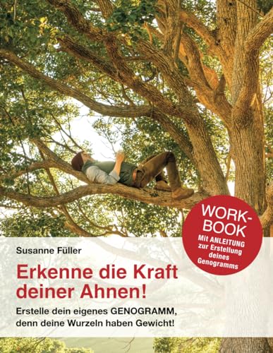 Erkenne die Kraft deiner Ahnen!: Erstelle dein eigenes GENOGRAMM, denn deine Wurzeln haben Gewicht! Erkenne die Kraft deiner Ahnen!: Erstelle dein eigenes GENOGRAMM, denn deine Wurzeln haben Gewicht! von SF Verlag