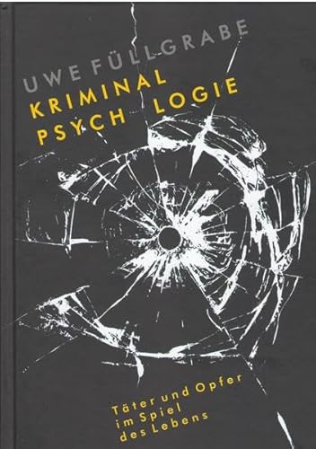 Kriminalpsychologie: Täter und Opfer im Spiel des Lebens Kriminalpsychologie: Täter und Opfer im Spiel des Lebens