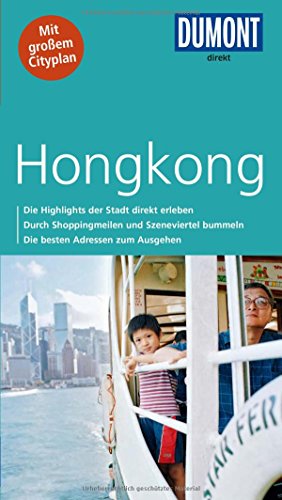 DuMont direkt Reiseführer Hongkong: Die Highlights der Stadt direkt erleben. Durch Shoppingmeilen und Szeneviertel bummeln. Die besten Adressen zum Ausgehen. Mit großem Cityplan
