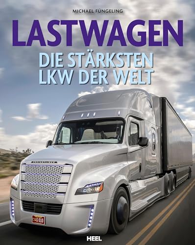 Lastwagen: Die schönsten und stärksten Lkw und Trucks der Welt