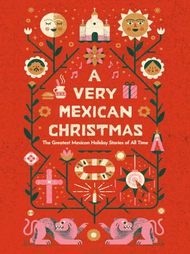 A Very Mexican Christmas: The Greatest Mexican Holiday Stories of All Time (Very Christmas)