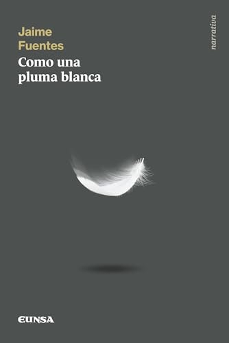 Como una pluma blanca (Narrativa) von EUNSA. EDICIONES UNIVERSIDAD DE NAVARRA, S.A.