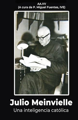 Julio Meinvielle: Una inteligencia católica von Ediciones del Verbo Encarnado