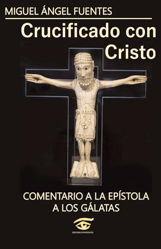 Crucificado con Cristo: Comentario a la Carta a los Gálatas von Aphorontes