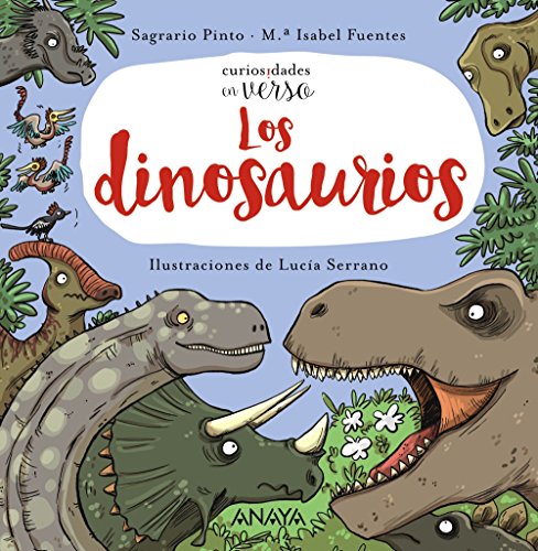 Los dinosaurios (PRIMEROS LECTORES - Curiosidades en verso)