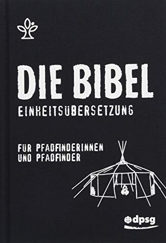 Die Bibel für Pfadfinder und Outdoorfreunde: Gesamtausgabe. Einheitsübersetzung Mit 96 Sonderseiten für Pfadfinderinnen und Pfadfinder