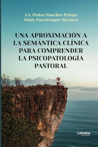 Una aproximación a la semántica clínica para comprender la psicopatología pastoral (Religión y Espiritualidad, Band 1) von Letrame S.L