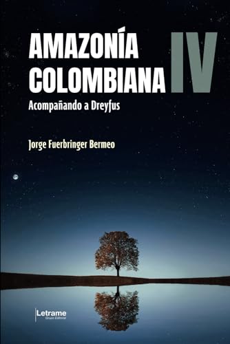 Amazonía colombiana IV: Acompañando a Dreyfus (Memorias, Band 1) von Letrame