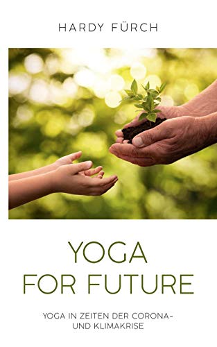 Yoga for Future: Yoga in Zeiten der Corona- und Klimakrise von Books on Demand