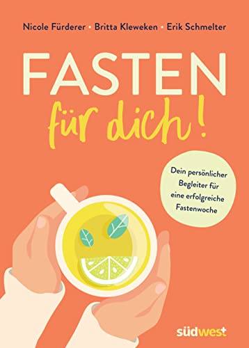 Fasten für dich!: Dein persönlicher Begleiter für eine erfolgreiche Fastenwoche von Suedwest Verlag