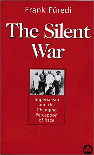 THE SILENT WAR: Imperialism and the Changing Perception of Race von Pluto Press
