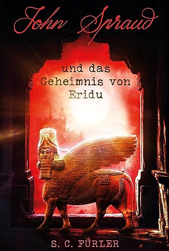 John Spraud und das Geheimnis von Eridu von Papierfresserchens Mtm-Verlag