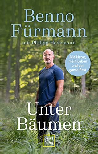 Unter Bäumen: Die Natur, mein Leben und der ganze Rest (Reiseerzählungen)