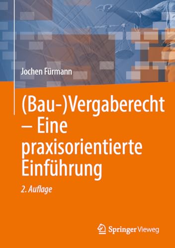(Bau-)Vergaberecht – Eine praxisorientierte Einführung von Springer Vieweg