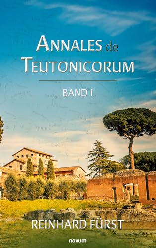 Annales de Teutonicorum: Band 1 von novum Verlag