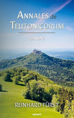 Annales de Teutonicorum: Band 2 von novum Verlag