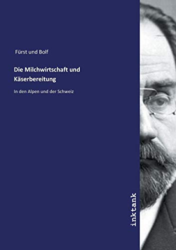 Die Milchwirtschaft und Kaserbereitung