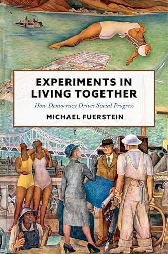 Experiments in Living Together: How Democracy Drives Social Progress von Oxford University Press Inc