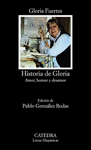 Historia de Gloria : (amor, humor y desamor) (Letras Hispánicas, Band 131)