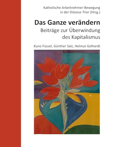 Das Ganze verändern: Beiträge zur Überwindung des Kapitalismus von Books on Demand GmbH