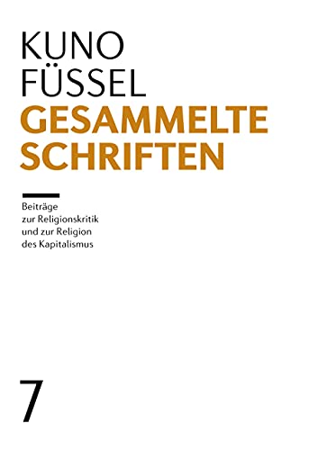 Gesammelte Schriften: Band 7: Beiträge zur Religionskritik und zur Religion des Kapitalismus von Institut für Theologie und Politik