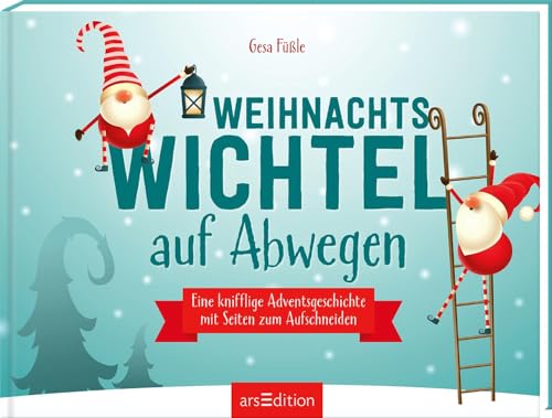 Weihnachtswichtel auf Abwegen: Eine knifflige Adventsgeschichte mit Seiten zum Aufschneiden | Adventskalender mit vielen Rätseln für die ganze Familie! von Ars Edition