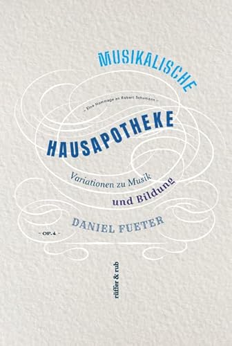 Musikalische Hausapotheke: Variationen zu Musik und Bildung von Rüffer&Rub Sachbuchverlag